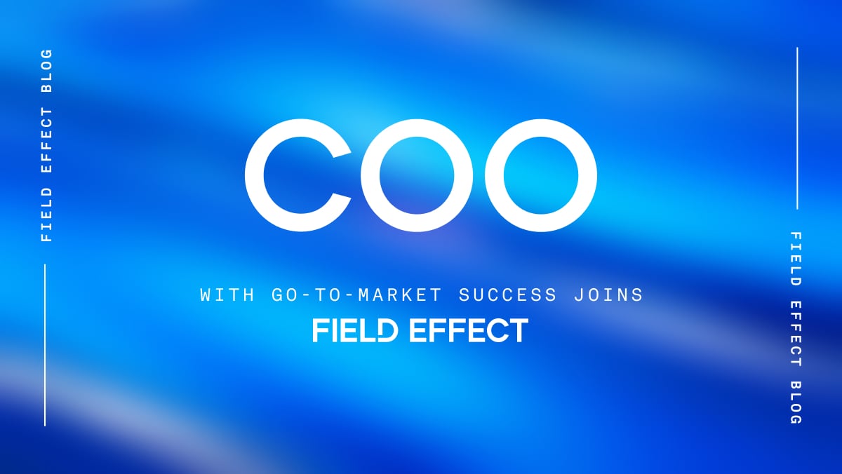 Field Effect announces COO with corporate chops and gotomarket success